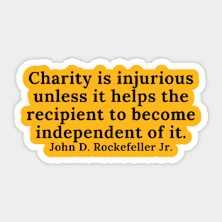 quote John Rockefeller Jr. about charity Sticker